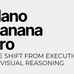 Nano Banana: The Shift from Execution to Visual Reasoning